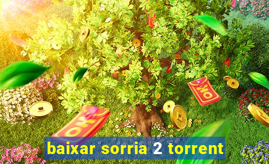 baixar sorria 2 torrent